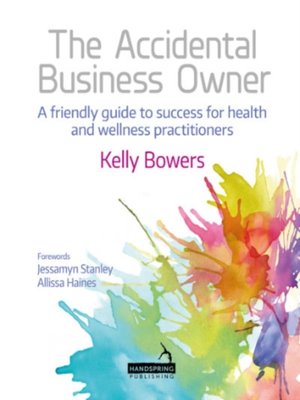 cover image of Accidental Business Owner--a friendly guide to success for health and wellness practitioners